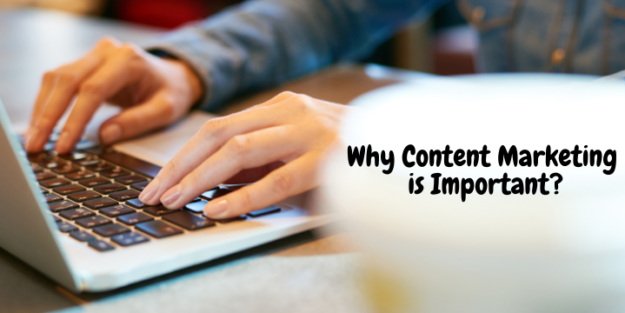 Why Content Marketing is Important Why Content Marketing is Important